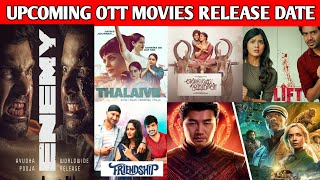 Upcoming ott movies Release date, Enemy, Lift, Friendship, Thalaivi, Jungle Cruise, Shang Chi,