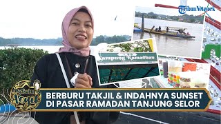 Menyantap Takjil di Pasar Ramadan, Sambil Menikmati Sunset di Tepian Sungai Kayan Tanjung Selor