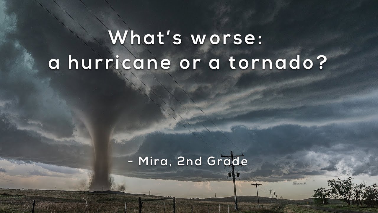 What's worse: a hurricane or a tornado?