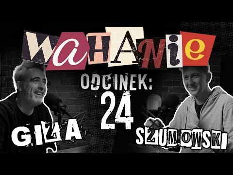 Wahanie podcast Szumowskiego i Gizy odc. 24