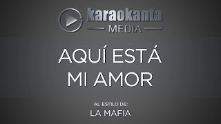 Karaokanta - La Mafia - Aquí está mi amor