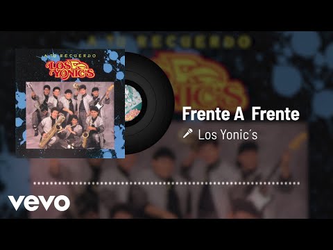 Los Yonic's - Frente A Frente (Audio)