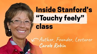 How to build deeper, more robust relationships | Carole Robin (Stanford professor, “Touchy Feely”)