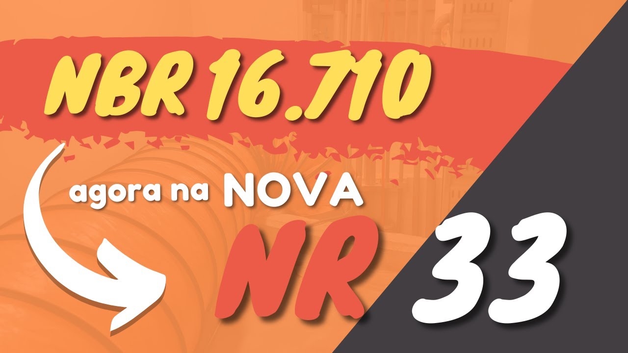 NBR16710 AGORA na NOVA NR 33 - Plano de Resgate Espaço Confinado