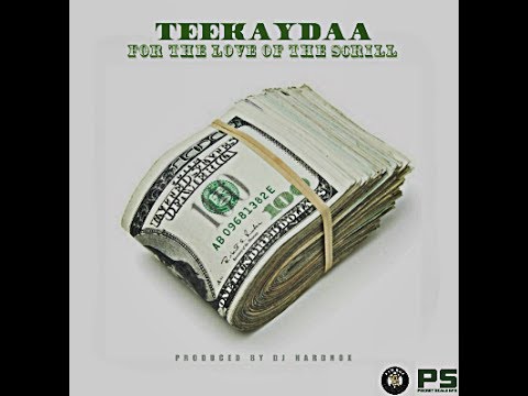 Teekaydaa - “For the Love of the Scrill” (Produced by @TheDJHardnox)