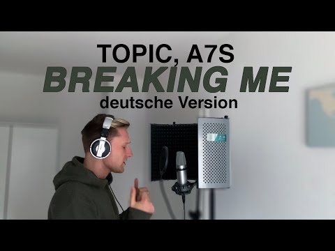 Topic, A7S - Breaking Me (Auf Deutsch)