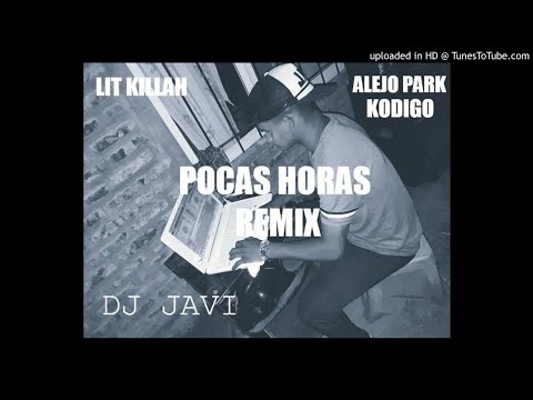 POCAS HORAS/REMIX -(Alejo Park x Lit KIllah x Kodigo) - DJ JAVI