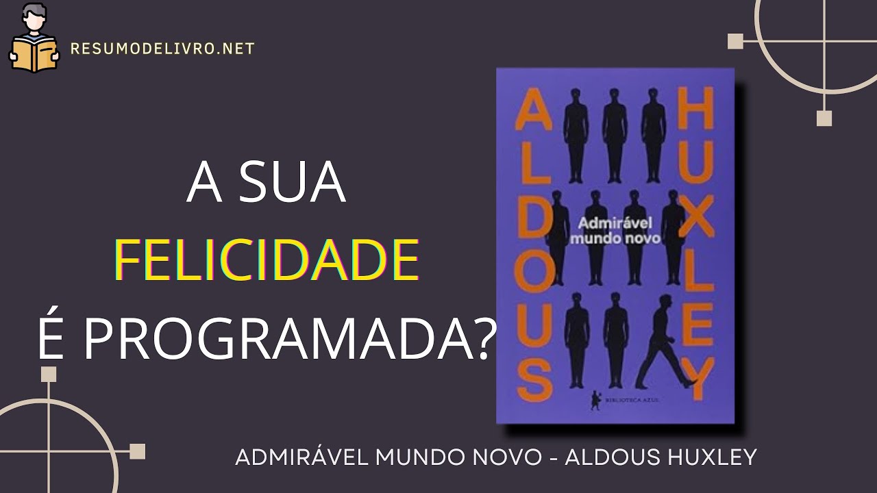 Resumo do livro Admirável Mundo Novo.  Autor Aldous Huxley.
