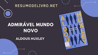 Resumo do livro Admirável Mundo Novo.  Autor Aldous Huxley.