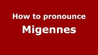 How to pronounce Migennes