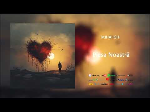Mihai Gh - Piesa Noastră