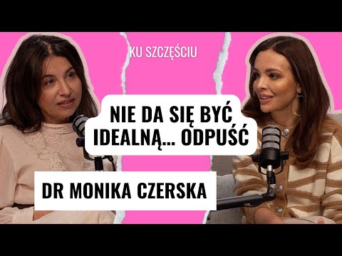 DR MONIKA CZERSKA: życie w równowadze powinno być miarą sukcesu