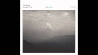 Mike Nock/Laurenz Pike - 'Kindred'  FULL ALBUM