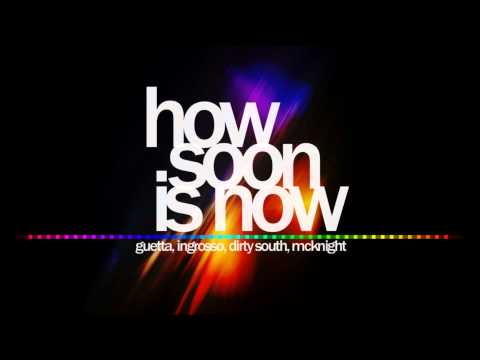David Guetta, Sebatian Ingrosso & Dirty South ft  Julie McKnight   How Soon Is Now