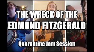 The Wreck Of The Edumund Fitzgerald - Gordon Lightfoot Cover [Quarantine Jam Session]