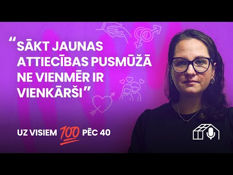 «Uz visiem 100 pēc 40.» Jaunas attiecības pusmūžā – ne vienmēr viegli #12