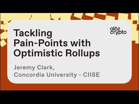 Tackling Pain-Points with Optimistic Rollups with Jeremy Clark | a16z crypto research