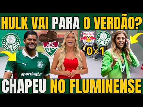 JOGO ABERTO! VERDÃO PODE DAR CHAPEU NO FLU E FECHAR COM HULK? NOTICIAS DO PALMEIRAS HOJE