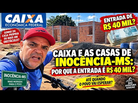 #InocênciaMS#Caixafederal#Arauco-CAIXA E AS CASAS DE INOCÊNCIA-MS: POR QUE A ENTRADA É R$ 40 MIL?