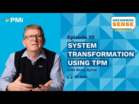 Uncommon Sense Vodcast: Episode 25 - System Transformation using TPM