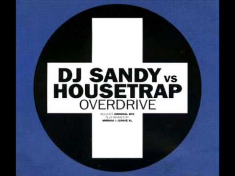 Dj Sandy vs Housetrap - Overdrive