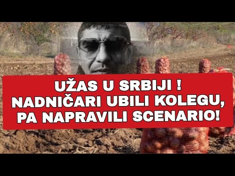 UŽAS U SRBIJI ! NADNIČARI UBILI KOLEGU, PA NAPRAVILI SCENARIO!