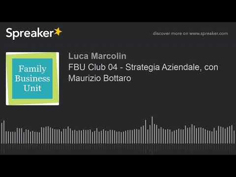 , title : 'FBU Club 04 - Strategia Aziendale, con Maurizio Bottaro'
