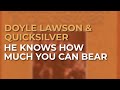 Doyle Lawson & Quicksilver - He Knows How Much You Can Bear (Official Audio)