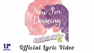 Callalily - Now I&#39;m Dancing - (Official Lyric Video)