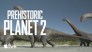 Apple TV+ Prehistoric Planet 2 — How Did Dinosaurs Get So Big?