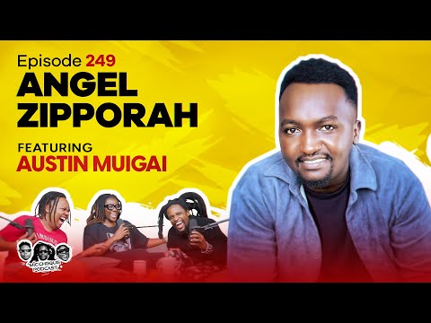 MIC CHEQUE PODCAST | Episode 249 | Angel Zippporah Feat. AUSTIN MUIGAI