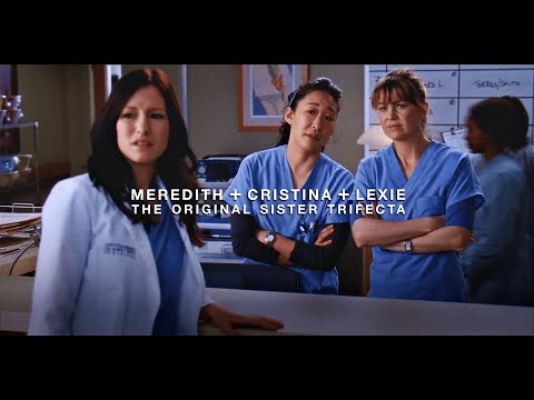 meredith, cristina and lexie | the original sister trifecta