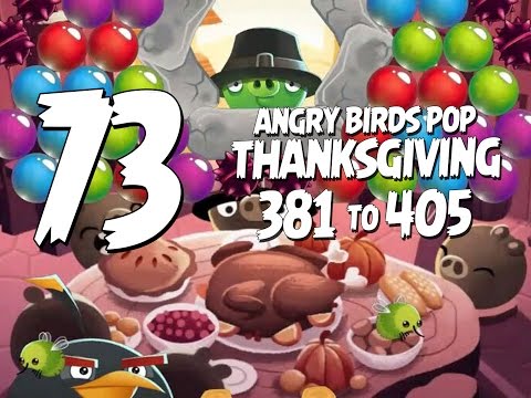 Let's Play Angry Birds Pop Part 73 - Levels 381 to 405 - Thanksgiving