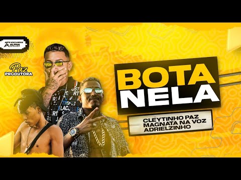 CLEYTINHO PAZ, ADRIELZINHO E MAGNATA NA VOZ - B0TA NELA - REMIX BREGA FUNK
