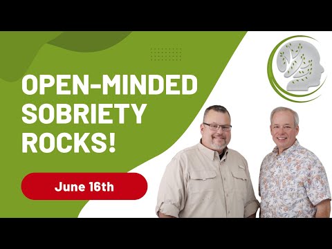 June 16 | Why Open Minded Sobriety Rocks | Step 6 Help