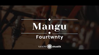 Download lagu Mangu – Fourtwnty (KARAOKE AKUSTIK) mp3