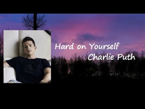 Charlie Puth & blackbear - Hard On Yourself Lyrics
