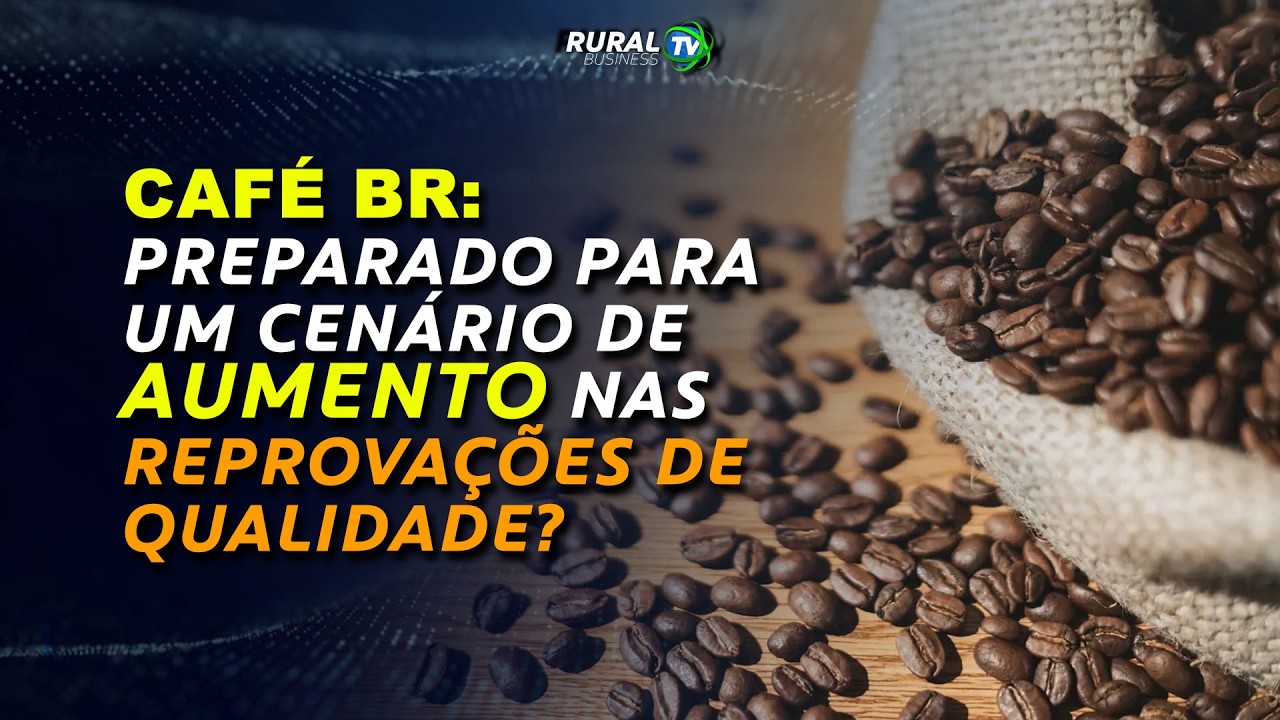 CAFÉ BR: PREPARADO PARA UM CENÁRIO DE AUMENTO NAS REPROVAÇÕES DE QUALIDADE?