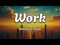 Work ~ Rihanna ft. Drake | [Lyrics Video] | "work work work work work"