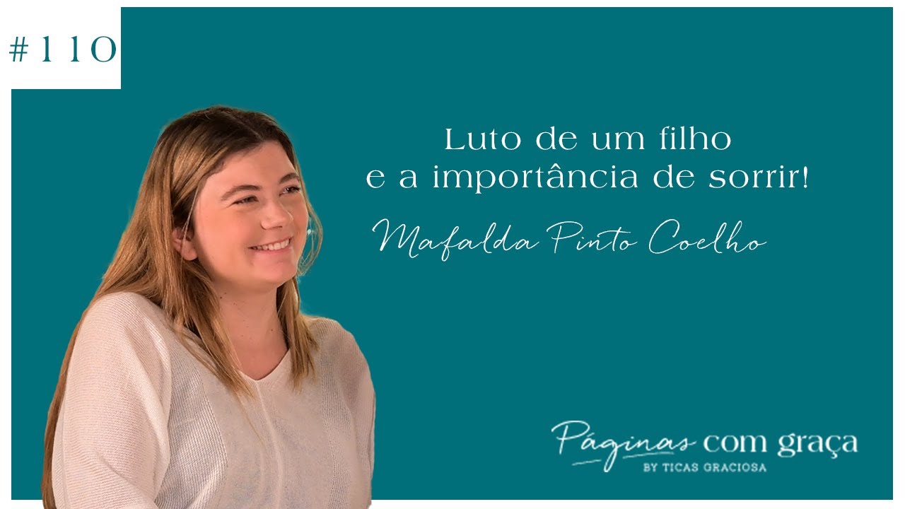 Mafalda Pinto Coelho - Luto de um filho e a importância de sorrir!