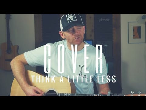 Think A Little Less Michael Ray (Acoustic) Cover by Derek Cate