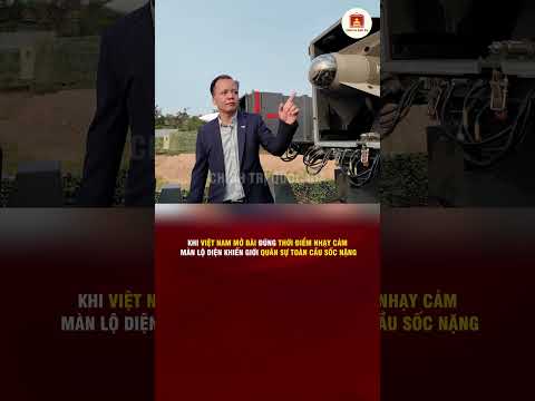 KHI VIỆT NAM MỞ BÀI ĐÚNG THỜI ĐIỂM NHẠY CẢM, MÀN LỘ DIỆN KHIẾN GIỚI QUÂN SỰ TOÀN CẦU SỐC NẶNG