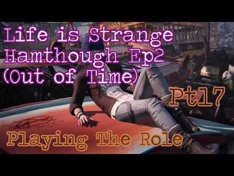 Life Is Strange Hamthrough: Ep2 (Out of Time) - Pt17 - Playing The Role