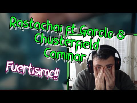 REACCION A RASTACHAI FT GAROLO & CHUSTERFIELD - CAMINAR