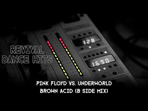 Pink Floyd vs. Underworld - Brown Acid (B Side Mix) [HQ]