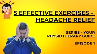 5 Effective Exercises for Chronic Headache Relief: Expert Physiotherapy Guide Part 1