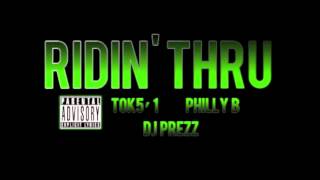 Tok5'1 - Ridin' Thru (ft. Philly B)