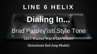 Line 6 Helix - Dialing In A Brad Paisley&#39;ish Tone (Interstate Zed Amp Model)
