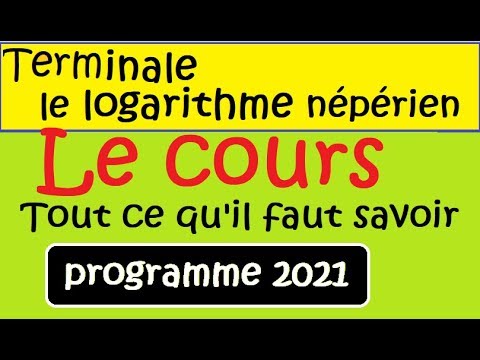 Terminale - Tout le cours sur le logarithme népérien - Ce qu'il faut savoir