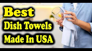 Best Dish Towels Made In USA